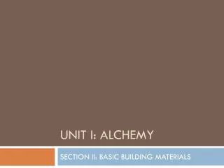 UNIT I: ALCHEMY