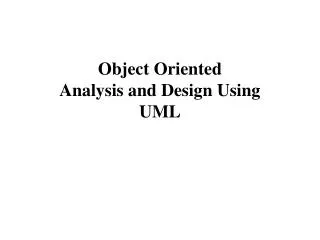 Object Oriented Analysis and Design Using UML