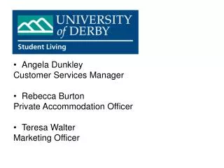 Angela Dunkley Customer Services Manager Rebecca Burton Private Accommodation Officer