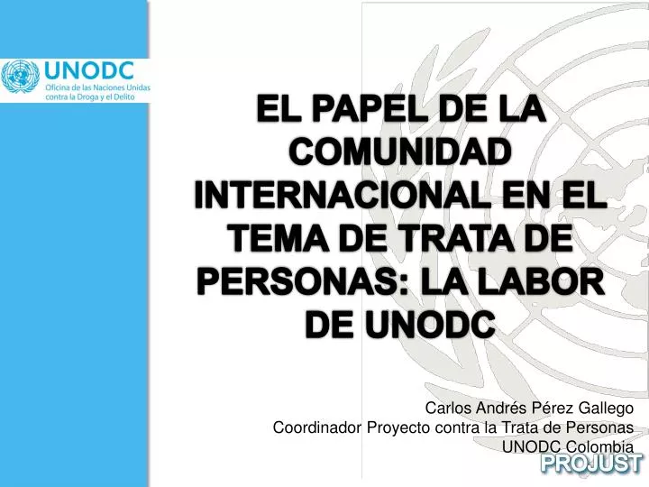 el papel de la comunidad internacional en el tema de trata de personas la labor de unodc