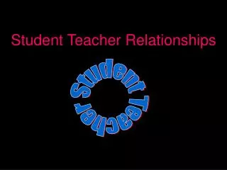 Student Teacher Relationships