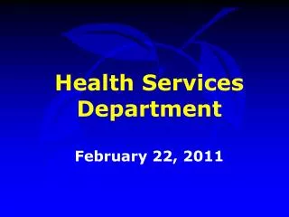 Health Services Department February 22, 2011