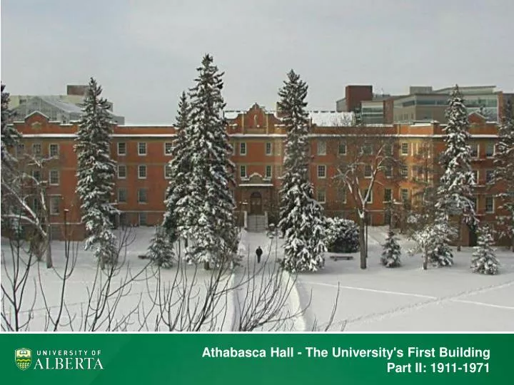 athabasca hall the university s first building part ii 1911 1971