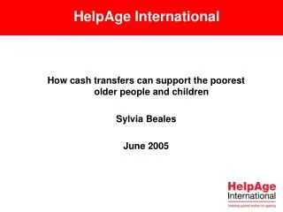 How cash transfers can support the poorest older people and children Sylvia Beales June 2005