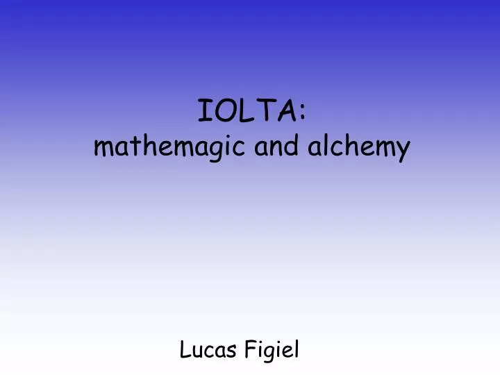 iolta mathemagic and alchemy