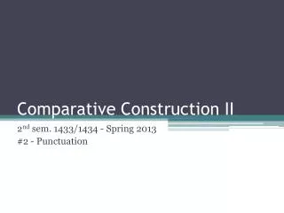 Comparative Construction II