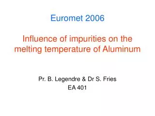 Euromet 2006 Influence of impurities on the melting temperature of Aluminum