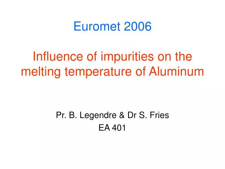 euromet 2006 influence of impurities on the melting temperature of aluminum