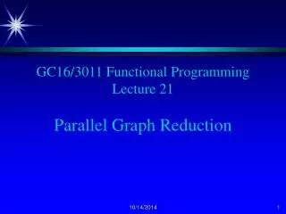 GC16/3011 Functional Programming Lecture 21 Parallel Graph Reduction