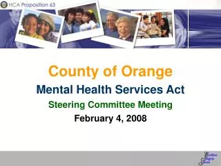 County of Orange Mental Health Services Act Steering Committee Meeting February 4, 2008