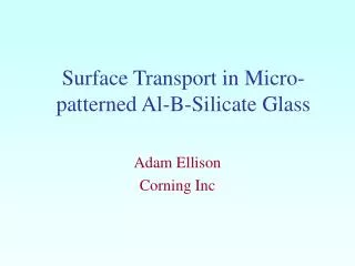 Surface Transport in Micro-patterned Al-B-Silicate Glass