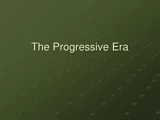 The Progressive Era