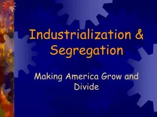 Industrialization &amp; Segregation