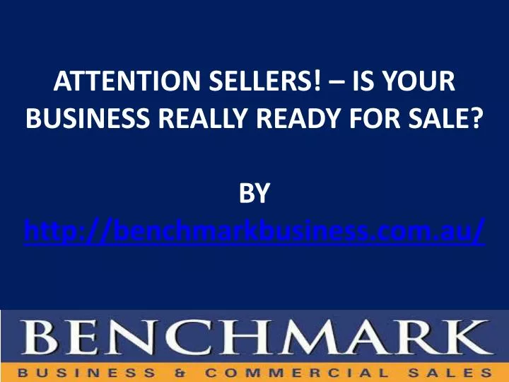 attention sellers is your business really ready for sale by http benchmarkbusiness com au