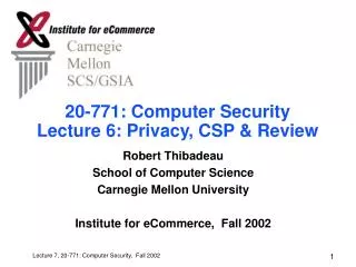 20-771: Computer Security Lecture 6: Privacy, CSP &amp; Review