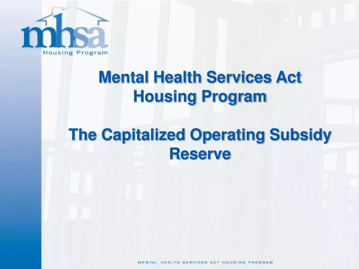 mental health services act housing program the capitalized operating subsidy reserve
