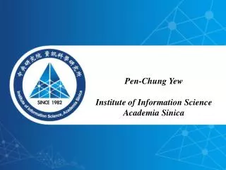 Pen-Chung Yew Institute of Information Science Academia Sinica