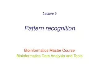 Lecture 9 Pattern recognition