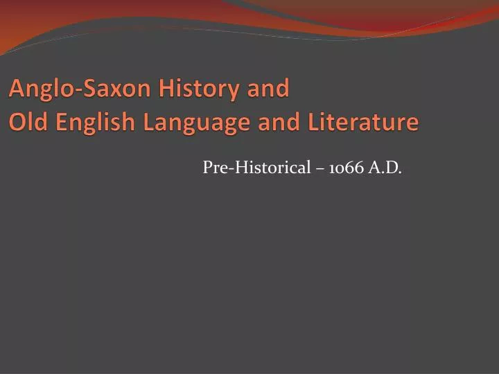 anglo saxon history and old english language and literature