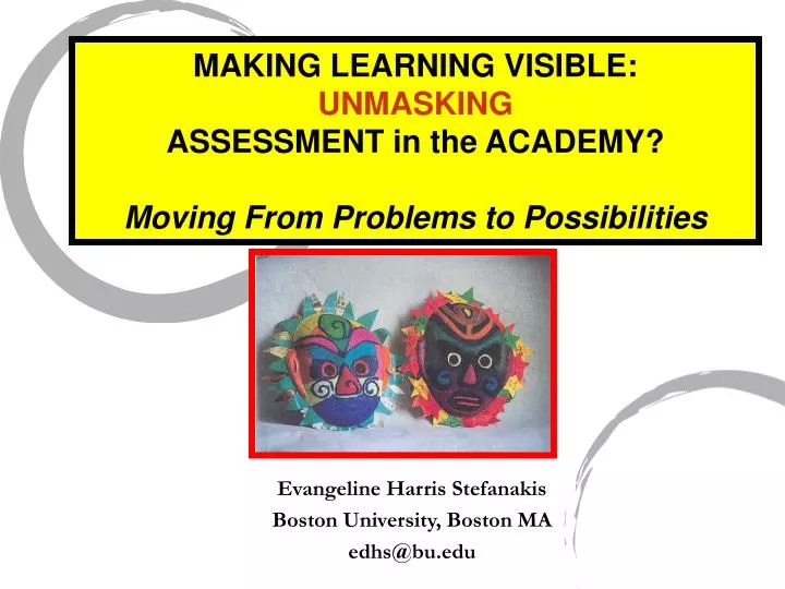 making learning visible unmasking assessment in the academy moving from problems to possibilities