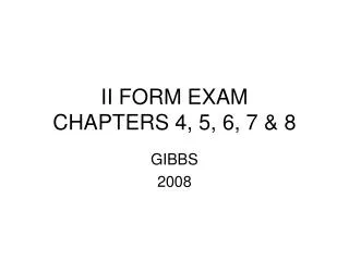 II FORM EXAM CHAPTERS 4, 5, 6, 7 &amp; 8