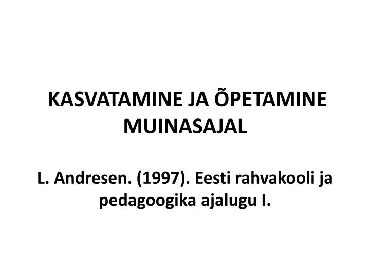 kasvatamine ja petamine muinasajal l andresen 1997 eesti rahvakooli ja pedagoogika ajalugu i