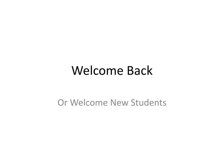 welcome back