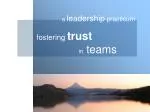 fostering trust 		in teams - slide 1