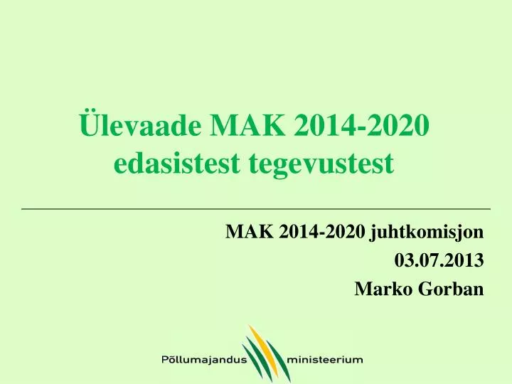 levaade mak 2014 2020 edasistest tegevustest