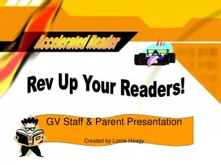 GV Staff &amp; Parent Presentation Created by Lorrie Heagy