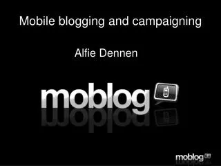 Mobile blogging and campaigning