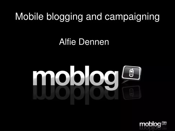 mobile blogging and campaigning