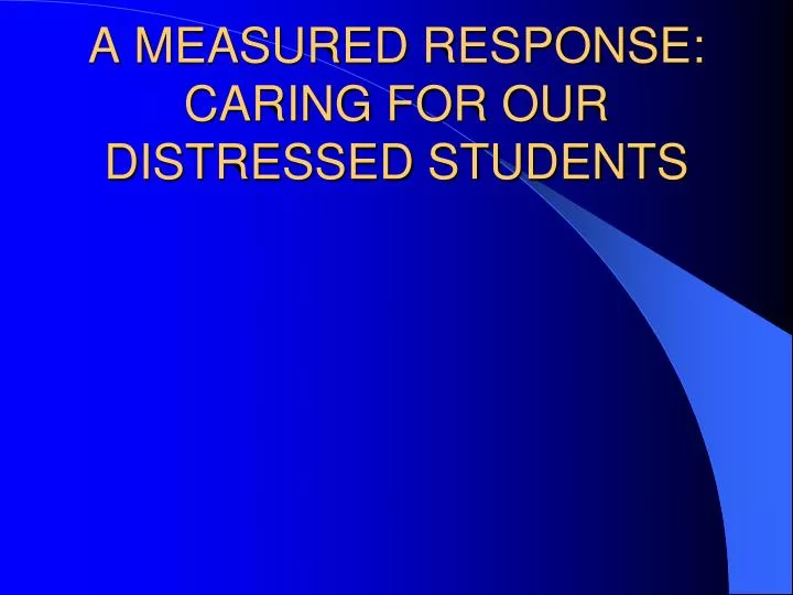 a measured response caring for our distressed students