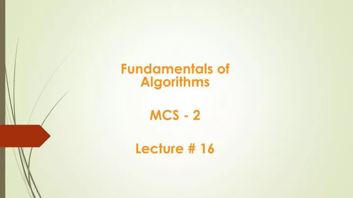fundamentals of algorithms mcs 2 lecture 16