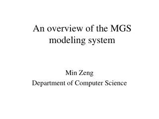 An overview of the MGS modeling system