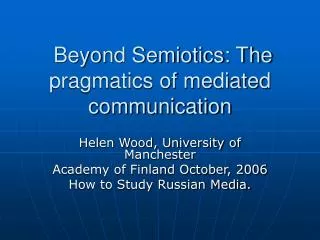 Beyond Semiotics: The pragmatics of mediated communication