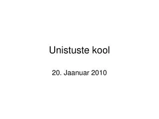 unistuste kool