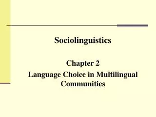 Sociolinguistics Chapter 2 Language Choice in Multilingual Communities