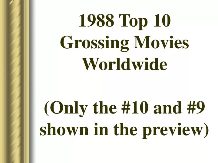 1988 top 10 grossing movies worldwide only the 10 and 9 shown in the preview