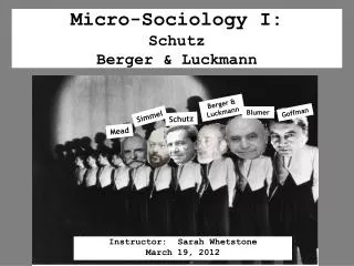 Micro-Sociology I: Schutz Berger &amp; Luckmann