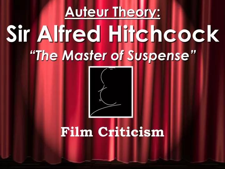 auteur theory sir alfred hitchcock the master of suspense