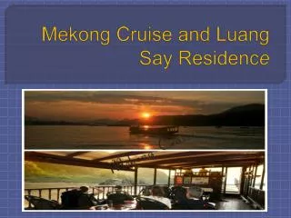 Mekong Cruise and Luang Say Residence Tour By Ambika Tours