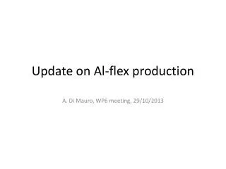 Update on Al-flex production
