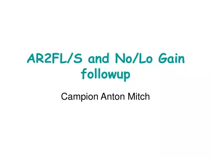 ar2fl s and no lo gain followup
