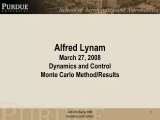 Alfred Lynam March 27, 2008 Dynamics and Control Monte Carlo Method/Results