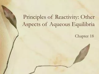 Principles of Reactivity: Other Aspects of Aqueous Equilibria
