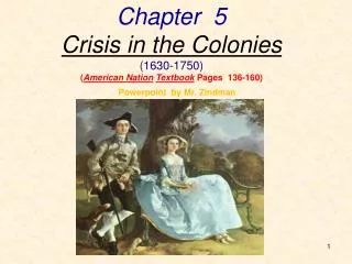 Chapter 5 Crisis in the Colonies (1630-1750) ( American Nation Textbook Pages 136-160)