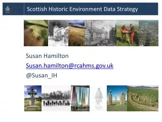 Susan Hamilton Susan.hamilton@rcahms.uk @ Susan_IH