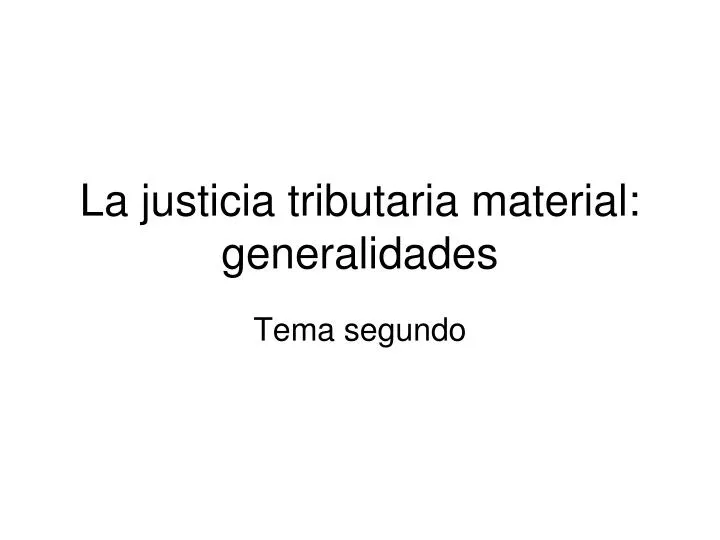 la justicia tributaria material generalidades