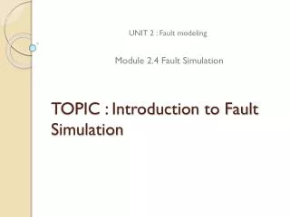 TOPIC : Introduction to Fault Simulation